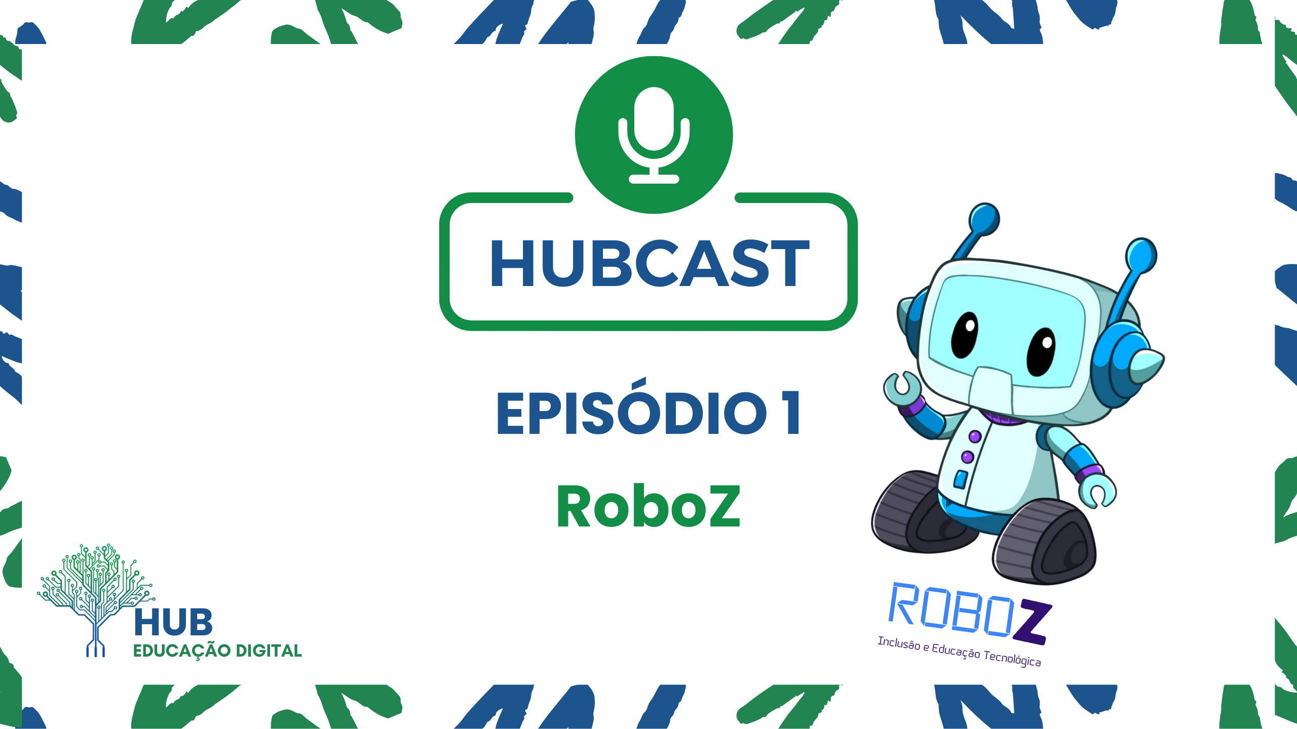 Hubcast - Episódio 1: RoboZ